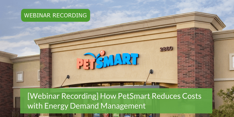 [Webinar Recording] How PetSmart Reduces Costs with Energy Demand Management